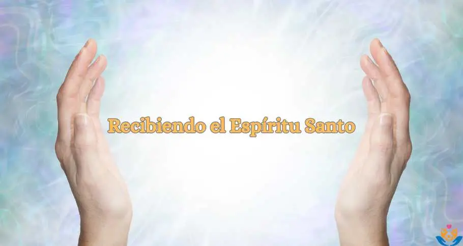 Recibiendo el Espíritu Santo